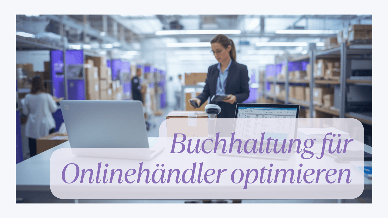 Buchhaltung für Onlinehändler: Amazon, Shopify & Co. im Griff (2026)